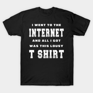 All i got was this lousy shirt - sarcastic comment T-Shirt